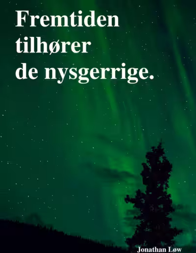 Citat af Jonathan Løw: Fremtiden tilhører de nysgerrige