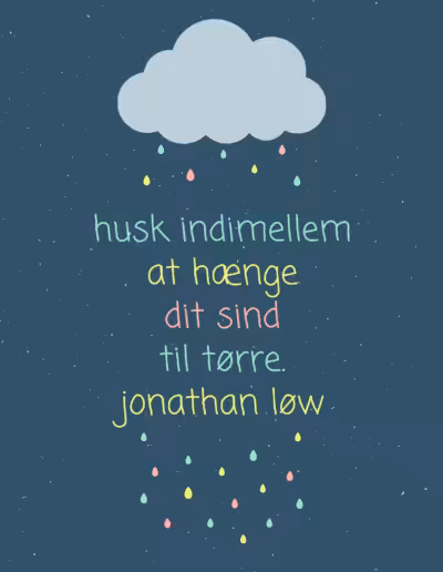 Citat af Jonathan Løw: Husk indimellem at hænge dit sind til tørre