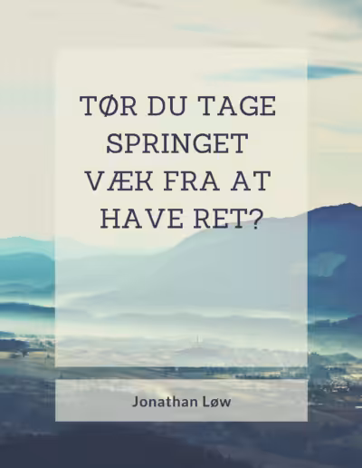 Citat af Jonathan Løw: Tør du tage springet væk fra at have ret?